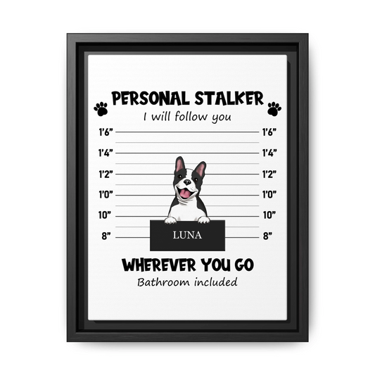 The Personal Stalker/s (Dogs and/or Cats) - Personalized Framed Matte Canvas